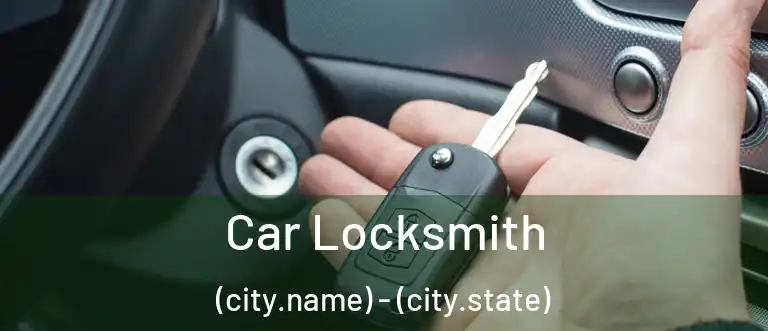 Car Locksmith (city.name) - (city.state)